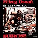 Mikey Dread - At The Control Dubwise